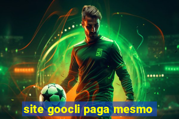 site goocli paga mesmo